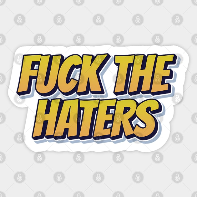F*ck The Haters Sticker by Timeless Chaos